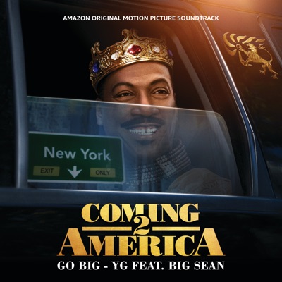 Go Big (feat. Big Sean) [From the Amazon Original Motion Picture Soundtrack "Coming 2 America"] - YG