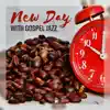 New Day with Gospel Jazz: Wake Up Coffee, Alarm Clock Sounds, Morning Vibes album lyrics, reviews, download