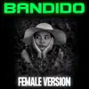 Bandido (Female Version) song lyrics