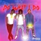 Do What I Do (feat. Mike Sherm & JT the 4th) - Lil Mark D lyrics