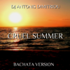 Dj Antonis Dimitriou - Cruel Summer (Bachata Version) artwork