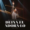 Deixa Eu Adorá-Lo (Ao Vivo) - Single