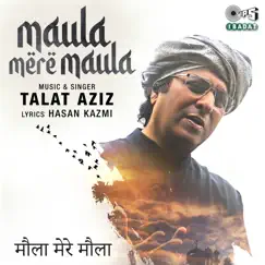 Maula Mere Maula - Single by Talat Aziz album reviews, ratings, credits