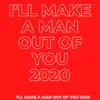 Stream & download I'll Make a Man Out of You 2020 - Single