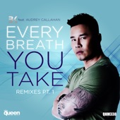 Every Breath You Take (The Remixes, Vol. 1) [feat. Audrey Callahan] - EP artwork