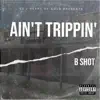 Ain't Trippin' - Single album lyrics, reviews, download