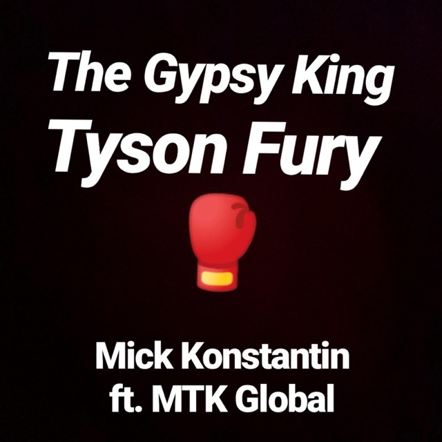 Mick Konstantin The Gypsy King Tyson Fury (feat. MTK Global) - Single Album Cover