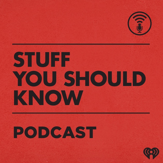 Stuff You Should Know by HowStuffWorks on Apple Podcasts