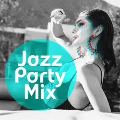 Jazz Party Mix: Happy Feeling, Easy Listening Cocktail Music, Swing Jazz for Entertaining by Jazz Night Music Paradise & Cocktail Party Music Collection album reviews, ratings, credits