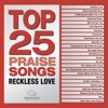Top 25 Praise Songs - Reckless Love, 2019