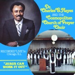 Dr. Charles G. Hayes And The Cosmopolitan Church Of Prayer Choir - Jesus Can Work It Out