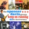 Spencer Davis Group - - Don't want you anymore
