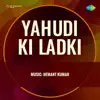 Yahudi Ki Ladki (Original Motion Picture Soundtrack) - EP album lyrics, reviews, download