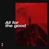 All For the Good - Single