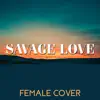 Savage Love (Female) - Single album lyrics, reviews, download