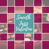 Smooth Jazz Valentine - Valentine Day's Most Beautiful Sensual Songs, 2019