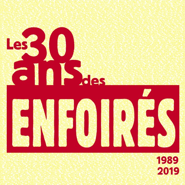 Les 30 ans des Enfoirés 1989 2019 - Les Enfoirés