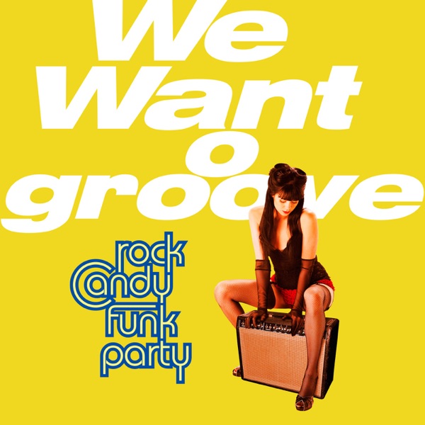 We Want Groove - Rock Candy Funk Party