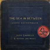 The Sea in Between (Soundtrack) - Josh Garrels & Mason Jar Music