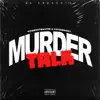 Murder Talk (feat. KINGMOSTWANTED & KayDaBandit) - Single album lyrics, reviews, download