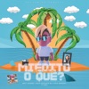 Miedito O Qué (Me Rehúso) by Mati Guerra, Nico Servidio DJ, Cele Arrabal, MDS iTunes Track 1