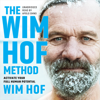 The Wim Hof Method: Activate Your Full Human Potential (Unabridged) - Wim Hof & Elissa Epel, PhD