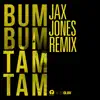 Bum Bum Tam Tam (Jax Jones Remix) - Single album lyrics, reviews, download