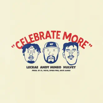 Celebrate More (feat. Lecrae) by 116, Andy Mineo & Hulvey song reviws