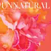 UNNATURAL - EP album lyrics, reviews, download