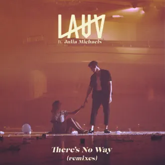 There's No Way (feat. Julia Michaels) [remixes] - EP by Lauv album reviews, ratings, credits