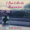 I Don't Quite Remember - Single album lyrics, reviews, download