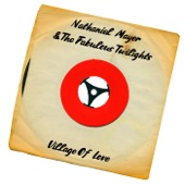 Nathaniel Mayer & The Fabulous Twilights - Village of Love