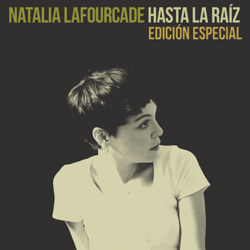 Hasta la Raíz (Edición Especial) - Natalia Lafourcade Cover Art