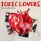 Toxic Lovers (feat. Sweetface) - Zai1k lyrics