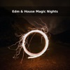 Edm & House Magic Nights