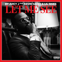 Let Me See (feat. Kevin Gates & Lil Skies)-Juicy J