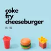 Coke Fry Cheeseburger (Operator) - Single album lyrics, reviews, download