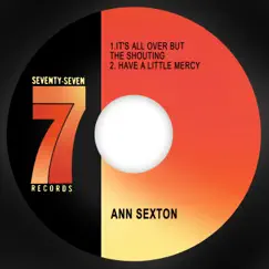 It's All over but the Shouting / Have a Little Mercy - Single by Ann Sexton album reviews, ratings, credits