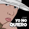 Yo No Quiero - Single