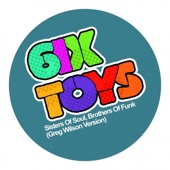 6ix Toys - Sisters of Soul, Brothers of Funk (Greg Wilson Version)