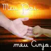 Meu Pai, Meu Anjo album lyrics, reviews, download