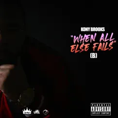 When All Else Fails (B) by Kony Brooks album reviews, ratings, credits
