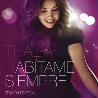 Habítame Siempre - Edición Especial by Thalia album reviews, ratings, credits