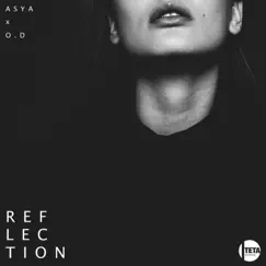 Reflection - Single by O.D & Asya album reviews, ratings, credits
