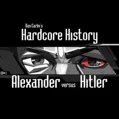 Episode 1 - Alexander Versus Hitler (feat. Dan Carlin) - EP by Dan Carlin's Hardcore History album reviews, ratings, credits