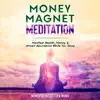 Money Magnet Meditation: Manifest Wealth, Money, & Attract Abundance While You Sleep album lyrics, reviews, download