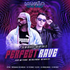 Perfect Rave (feat. MC Titanic, MC Hollywood, MC Rafa 22, DJ DN, DJ Ery, DJ Tezinho, DJ Douglinhas, JC NO BEAT & Megabaile Do Areias) [Mansão Funk Rave] Song Lyrics