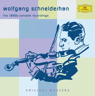 Wolfgang Schneiderhan: The 1950's Concerto Recordings by Wolfgang Schneiderhan album reviews, ratings, credits