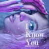 I Know You - Single