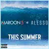 Stream & download This Summer (Maroon 5 vs. Alesso)